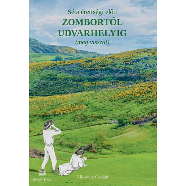 Séta érettségi előtt Zombortól Udvarhelyig (meg vissza!)