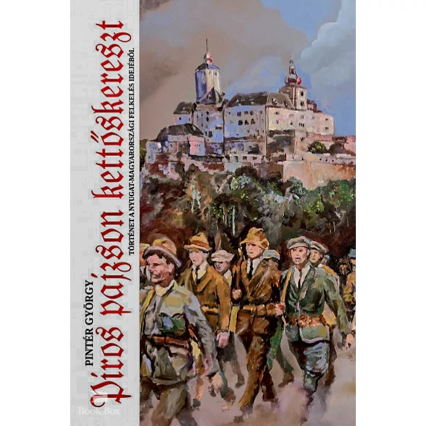 Piros pajzson kettős kereszt- Történet a nyugat-magyarországi felkelés idejéből