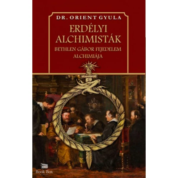 Erdélyi alchimisták- Bethlen Gábor fejedelem alchimiája