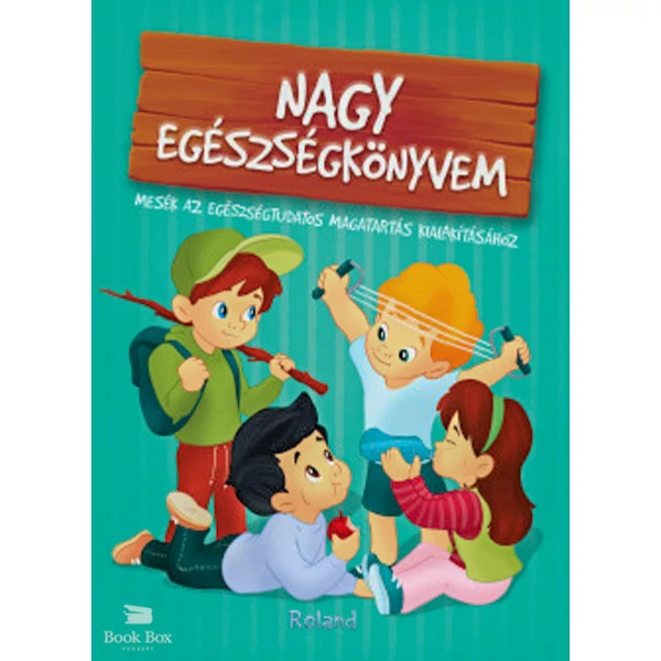 Nagy egészségkönyvem- Mesék az egészségtudatos magatartás kialakításához