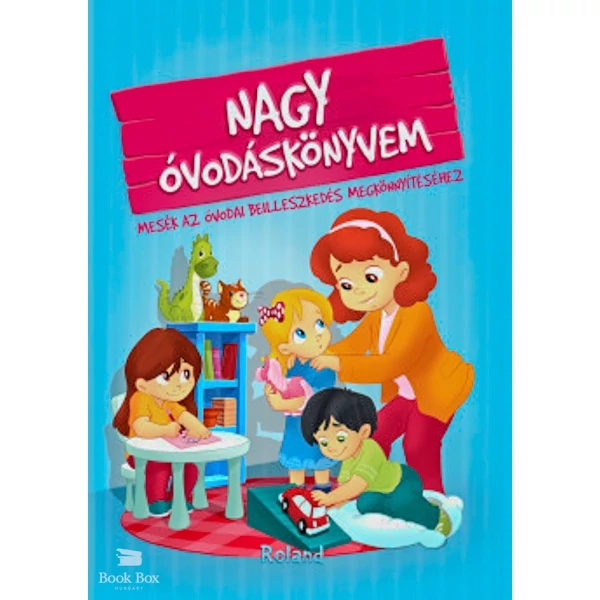Nagy óvodáskönyvem- Mesék az óvodai beilleszkedés megkönnyítéséhez