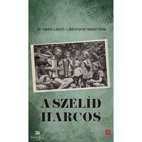 A szelíd harcos- Dr. Nádori László (1923 - 2011) visszaemlékezései