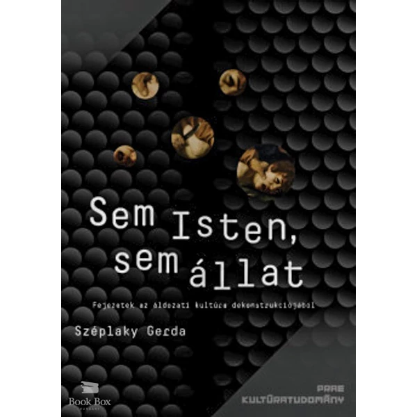 Sem Isten, sem állat- Fejezetek az áldozati kultúra dekonstrukciójából