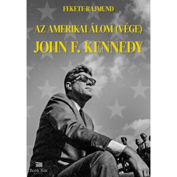 Az amerikai álom (vége) - John F. Kennedy