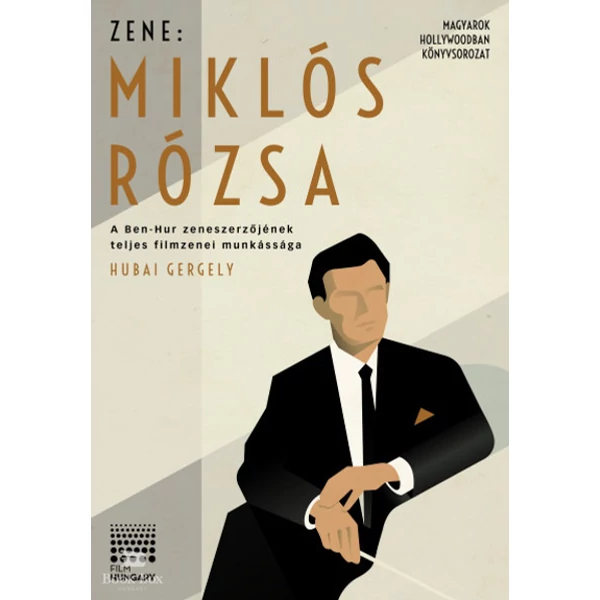 Zene: Miklós Rózsa - A Ben-Hur zeneszerzőjének teljes filmzenei munkássága