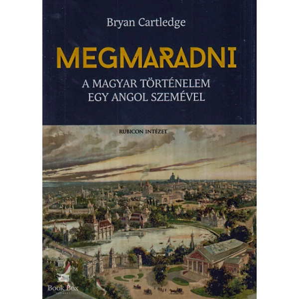 Megmaradni- A magyar történelem egy angol szemével
