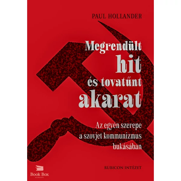 Megrendült hit és tovatűnt akarat- Az egyén szerepe a szovjet kommunizmus bukásában