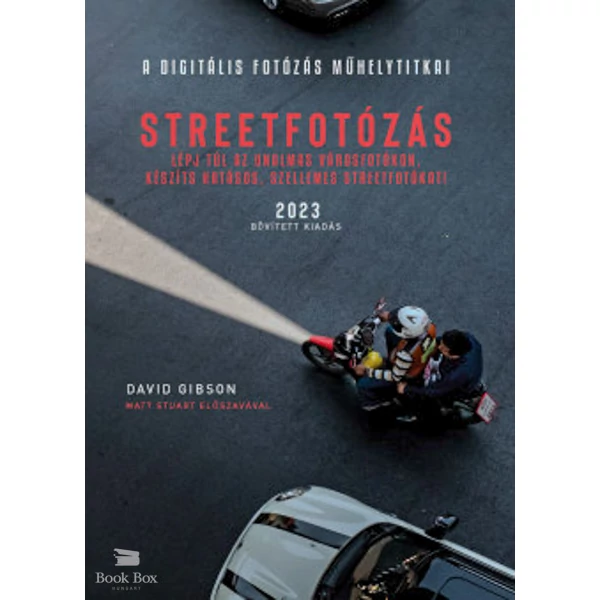A Digitális fotózás műhelytitkai - Streetfotózás - 2023- Lépj túl az unalmas városfotókon, készíts szellemes streetfotókat!