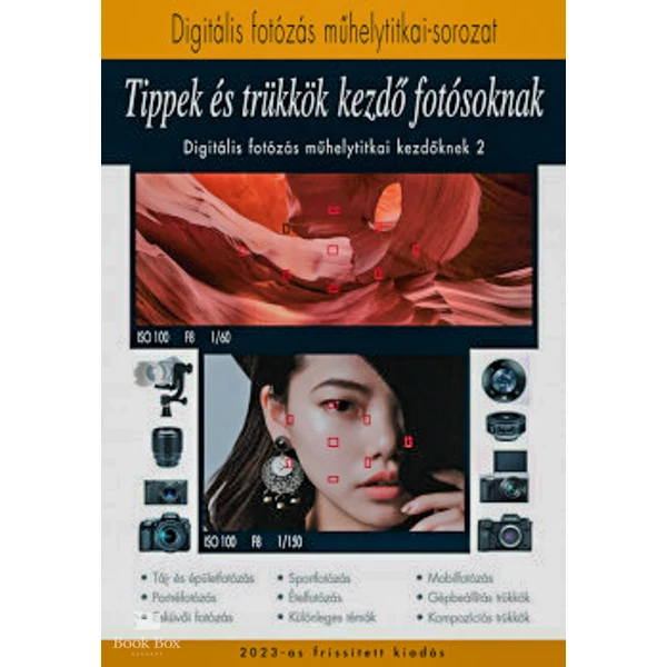 Tippek és trükkök kezdő fotósoknak 2023- A Digitális fotózás műhelytitkai kezdőknek 2.