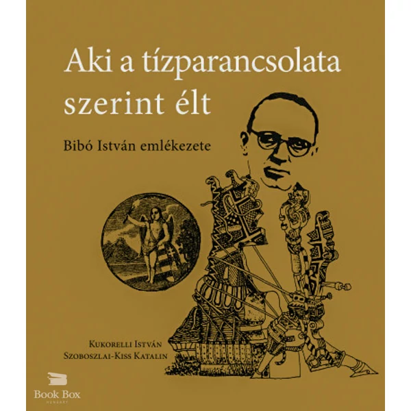 Aki a tízparancsolata szerint élt- Bibó István emlékezete
