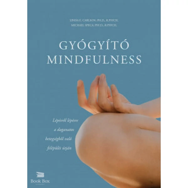 Gyógyító mindfulness- Lépésről lépésre a daganatos betegségből való felépülés útján