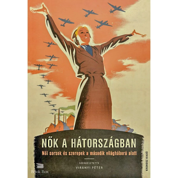 Nők a hátországban- Női sorsok és szerepek a második világháború alatt