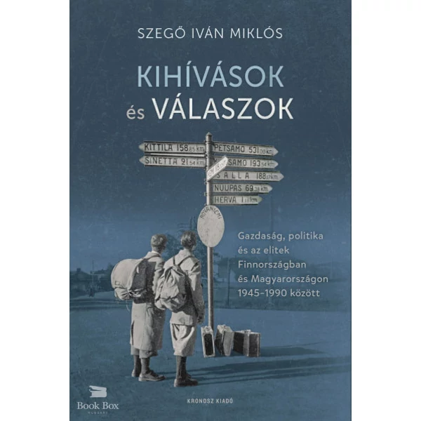 Kihívások és válaszok - Gazdaság, politika és az elitek Finnországban és Magyarországon 1945-1990