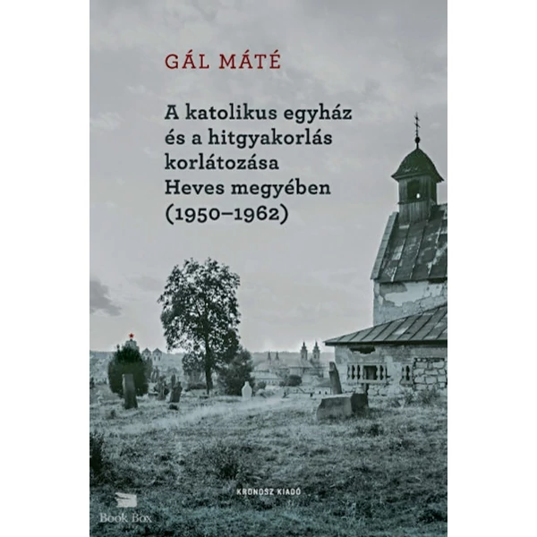A katolikus egyház és a hitgyakorlás korlátozása Heves megyében (1950-1962)