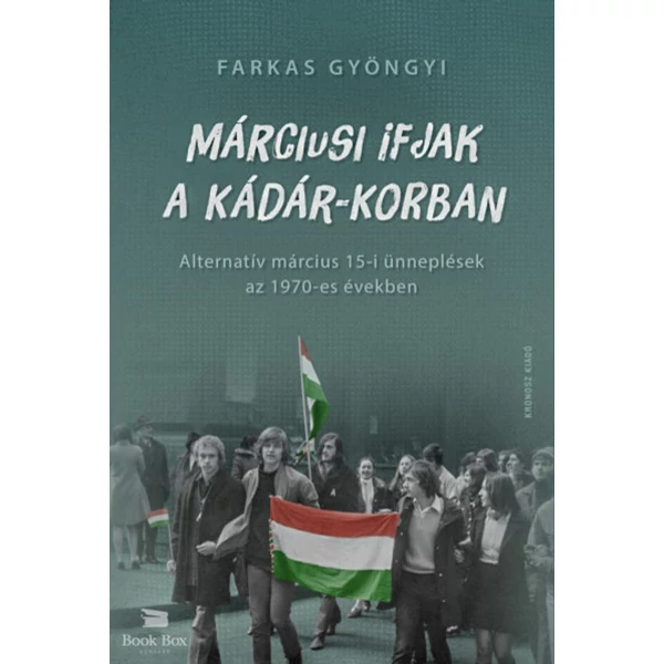 Márciusi ifjak a Kádár-korban- Alternatív március 15-i ünneplések az 1970-es években