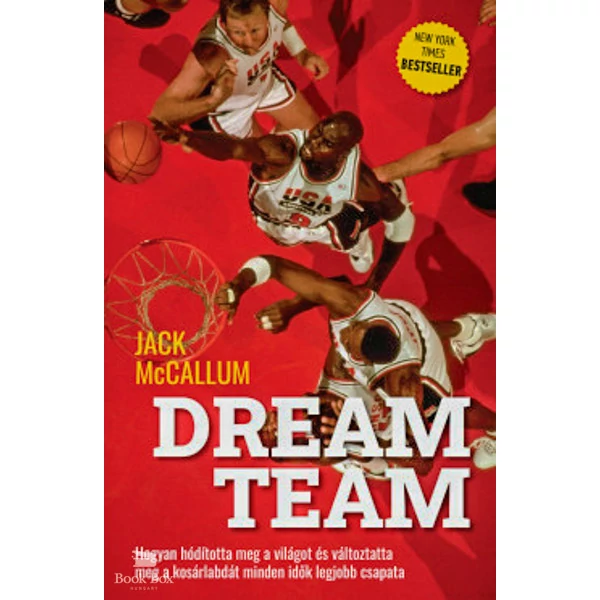 Dream Team- Hogyan hódította meg a világot és változtatta meg a kosárlabdát minden idők legjobb csapata