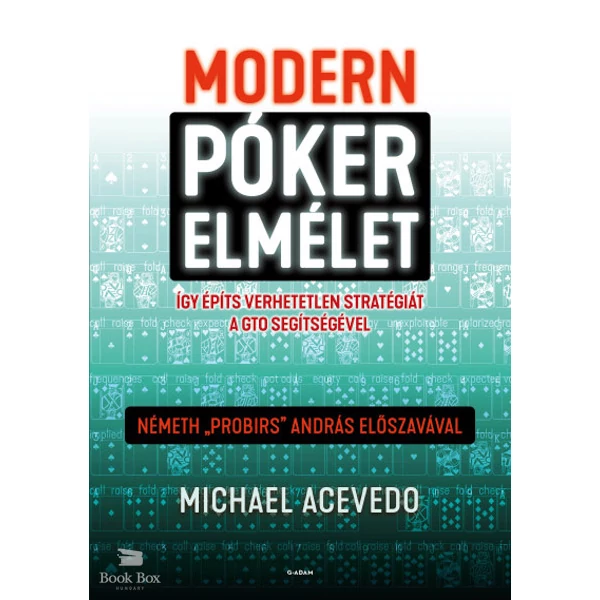 Modern pókerelmélet- Így építs verhetetlen stratégiát a GTO segítségével