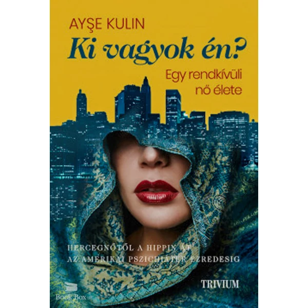 Ki vagyok én? - Egy rendkívüli nő élete- Hercegnőtől a hippin át az amerikai pszichiáter ezredesig