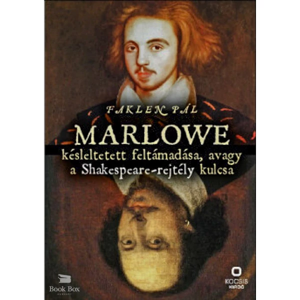 Marlowe késleltetett feltámadása, avagy a Shakespeare-rejtély kulcsa