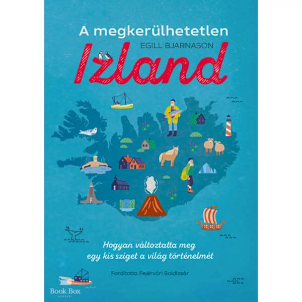 A megkerülhetetlen Izland- Hogyan változtatta meg egy kis sziget a világ történelmét