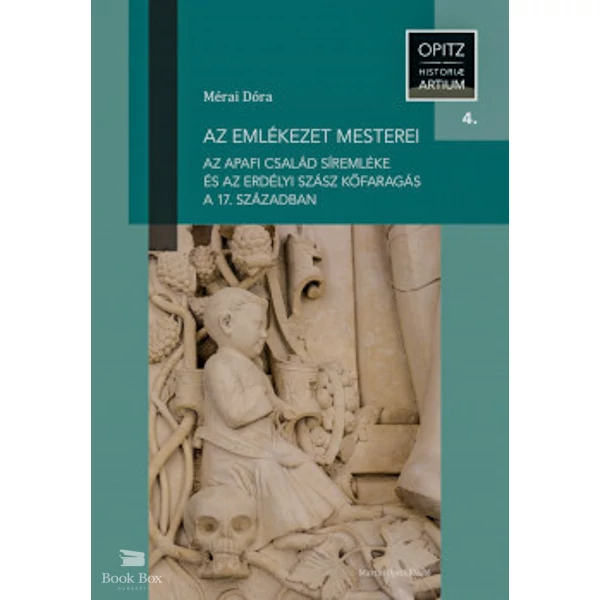 Az emlékezet mesterei- Az Apafi család síremléke és az erdélyi szász kőfaragás a 17.században