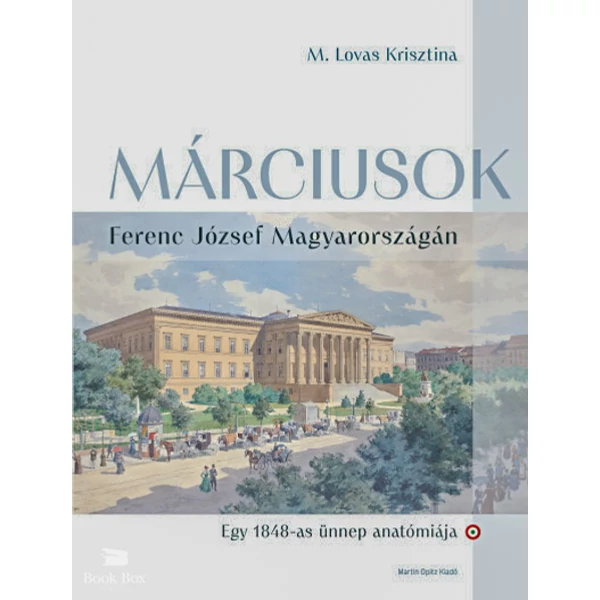 Márciusok Ferenc József Magyarországán- Egy 1848-as ünnep anatómiája