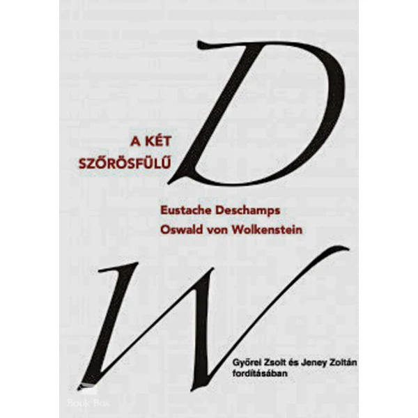 A két szőrösfülű - Eustache Deschamps és Oswald von Wolkenstein válogatott versei