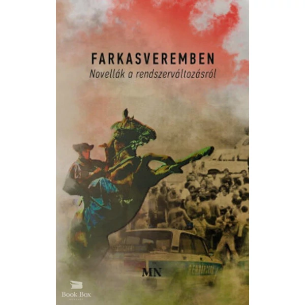Farkasveremben- Novellák a rendszerváltozásról
