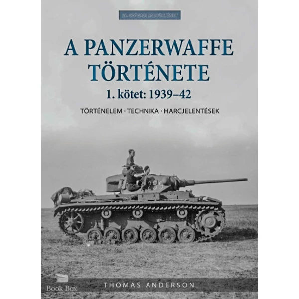 A Panzerwaffe története 1. kötet: 1939-42- Történelem - technika - harcjelentések