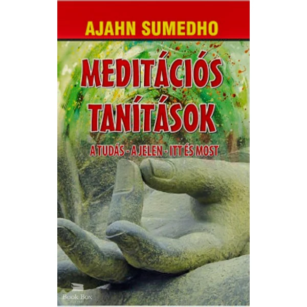 Meditációs tanítások- A tudás - A jelen - Itt és most