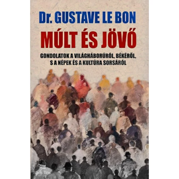 Múlt és jövő- Gondolatok a világháborúról, békéről, s a népek és a kultúra sorsáról