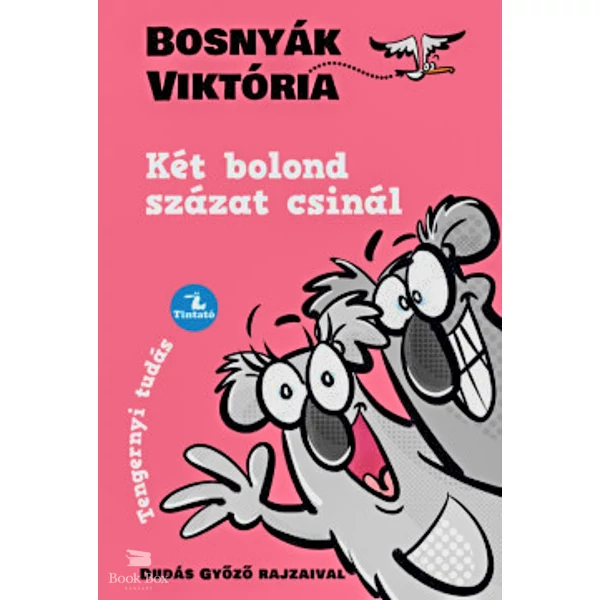 Két bolond százat csinál