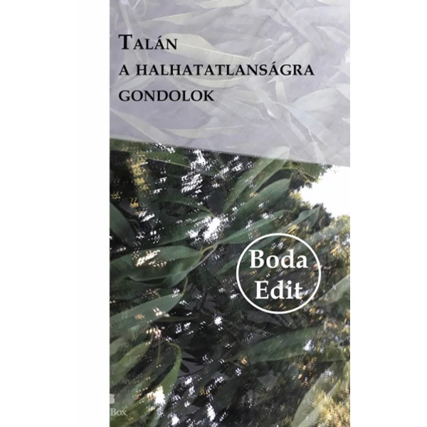 Talán a halhatatlanságra gondolok