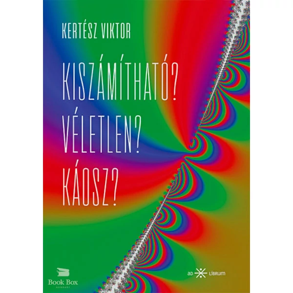 Kiszámítható? Véletlen? Káosz?