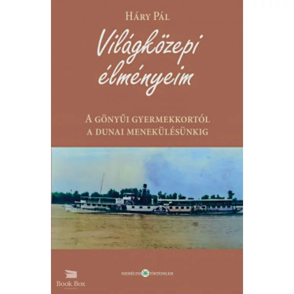 Világközepi élményeim- A gönyűi gyermekkortól a dunai menekülésünkig