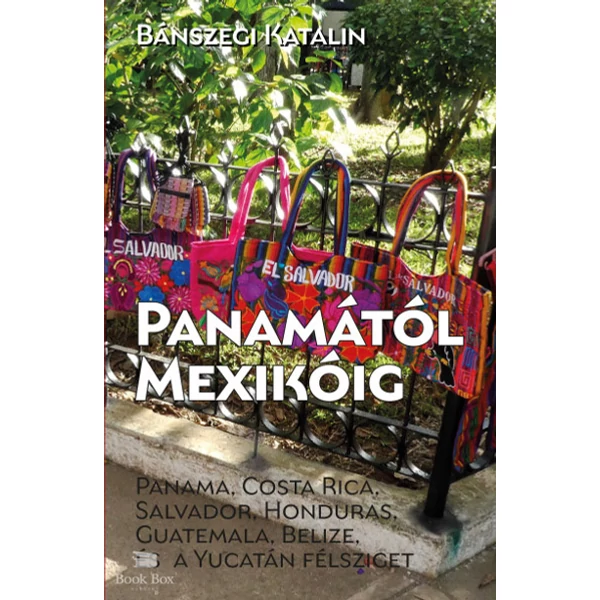 Panamától Mexikóig - Panama, Costa Rica, Salvador, Honduras, Guatemala, Belize és a Yucatán-félsziget