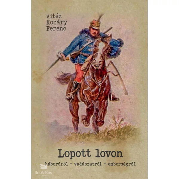 Lopott lovon- Háborúról - vadászatról - emberségről
