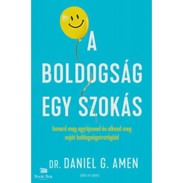 A boldogság egy szokás- Ismerd meg agytípusod és alkosd meg saját boldogságstratégiád
