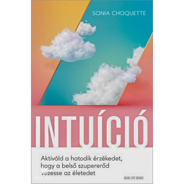 Intuíció- Aktiváld a hatodik érzékedet, hogy a belső szupererőd vezesse az életedet