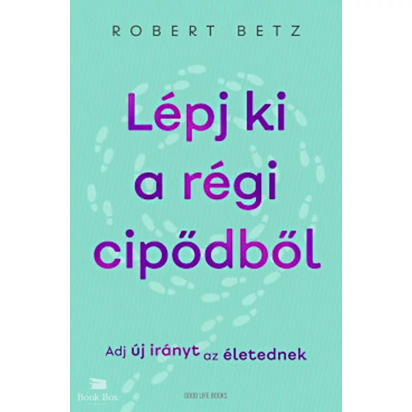 Lépj ki a régi cipődből- Adj új irányt az életednek