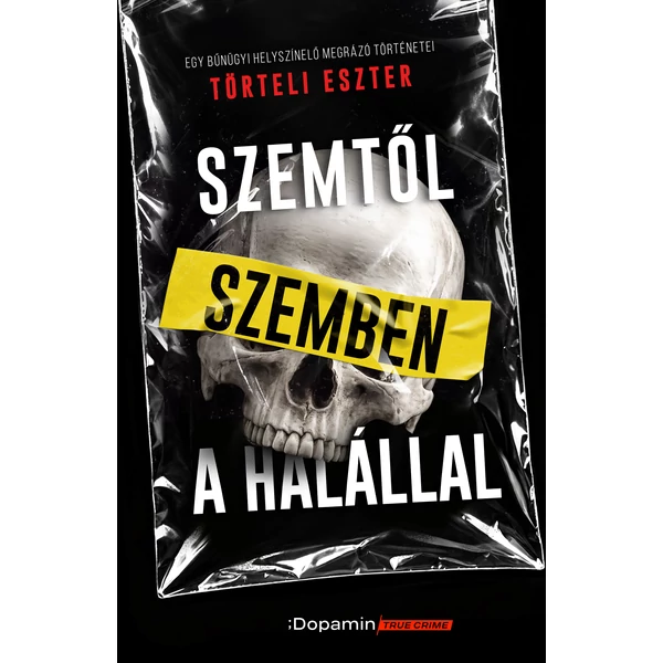 Szemtől szemben a halállal- Egy bűnügyi helyszínelő megrázó történetei