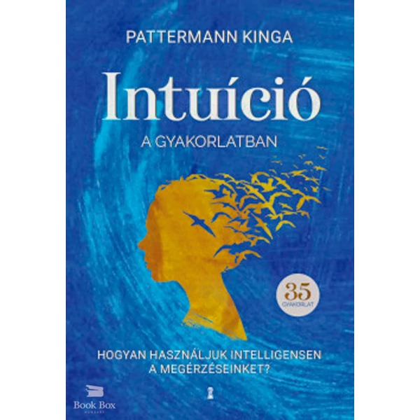 Intuíció a gyakorlatban- Hogyan használd intelligensen a megérzéseidet?