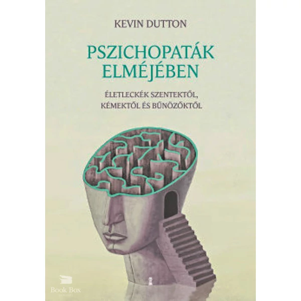 Pszichopaták elméjében- Életleckék szentektől, kémektől és bűnözőktől