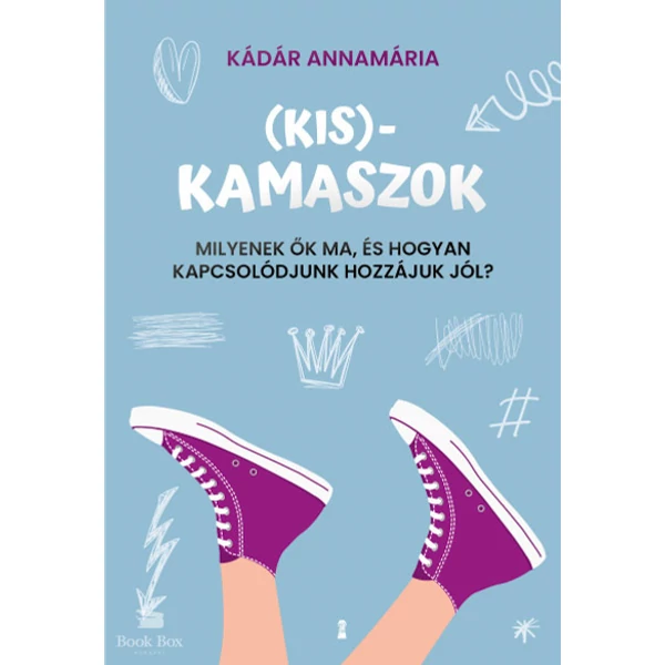 (Kis)kamaszok- Milyenek ők ma, és hogyan kapcsolódjunk hozzájuk jól?