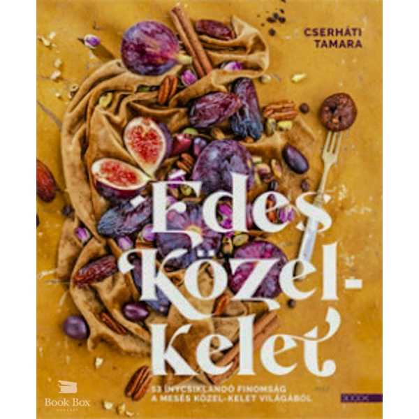 Édes Közel-Kelet- 53 ínycsiklandó finomság a mesés Közel-Kelet világából