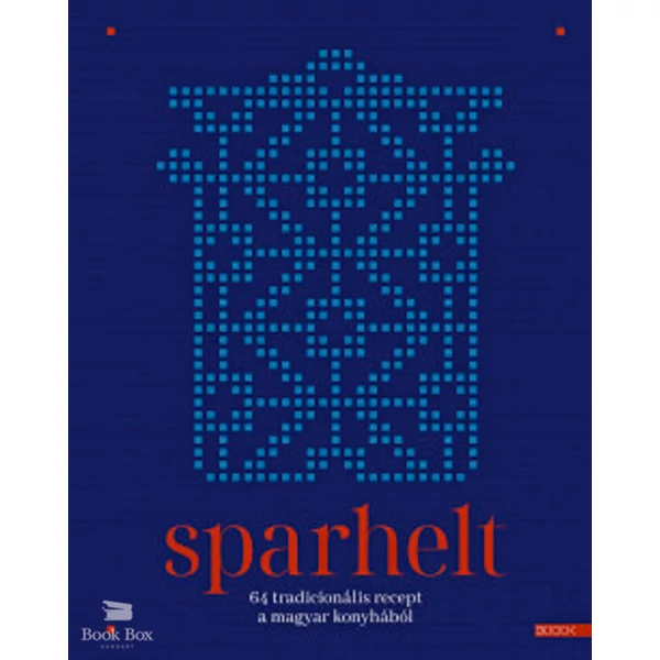 Sparhelt- 64 tradicionális recept a magyar konyhából