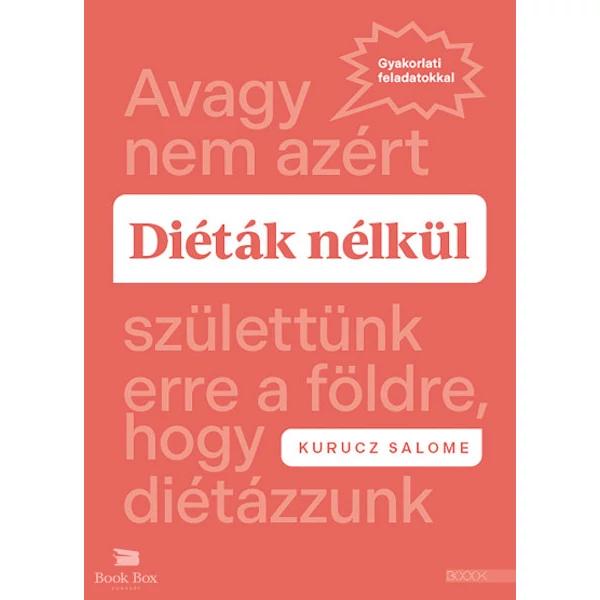 Diéták nélkül- Avagy nem azért születtünk erre a földre, hogy diétázzunk