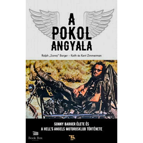 A Pokol Angyala- Sonny Barger életet és a Hell's Angels Motoros Klub története