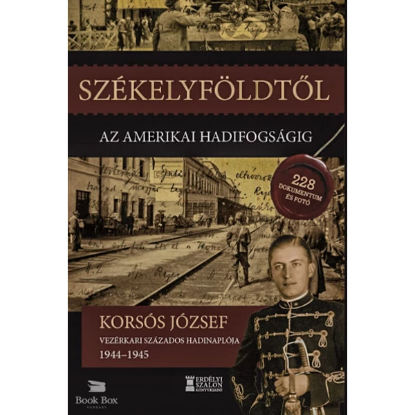 Székelyföldtől az amerikai hadifogságig 1944-1945