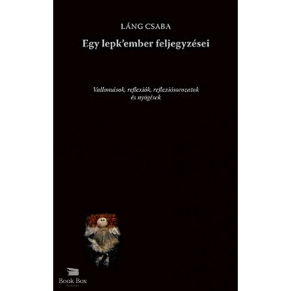 Egy lepk'ember feljegyzései- Vallomások, reflexiók, reflexiósorozatok és nyögések
